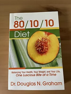 80/10/10 Diet : Balancing Your Health Your Weight… By Dr. Douglas N. Graham • $5.82