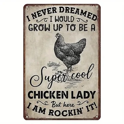 Never Dreamed I Would Grow Up To Be A Chicken Lady Tin Sign 8 X 12 ALL Metal • $12.95