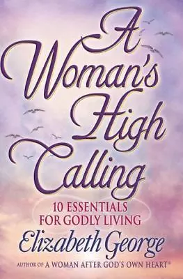 A Woman's High Calling By Elizabeth George... LARGE PRINT EX-LIBRARY HARDBACK BO • $4