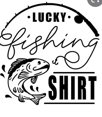Make Your Own T-shirts!  Iron On Vinyl Decal Lucky Fishing Shirt • $6.99