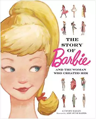The Story Of Barbie And The Woman Who Created Her (Barbie) - Eagan Cindy (Hardc • $26.99