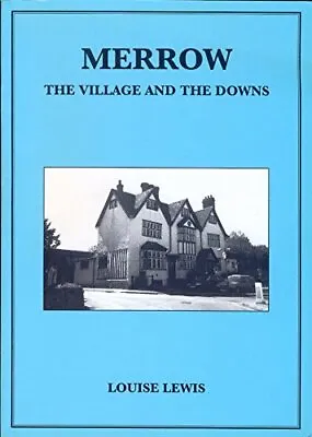 Merrow: The Village And The Downs Lewis Louise • £9.52