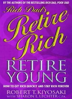 £3.62 • Buy Rich Dad's Retire Young, Retire Rich: How To Get Rich Quickly A .9780751532883
