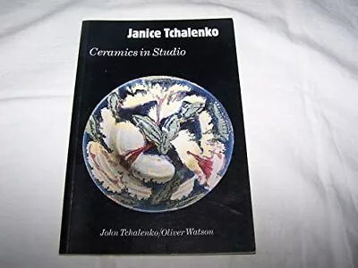 Janice Tchalenko: Ceramics In Studio: No. 5 (Craf... By Watson Oliver Paperback • £11.99