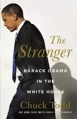 The Stranger: Barack Obama In The White House - Hardcover By Todd Chuck - GOOD • $4.32