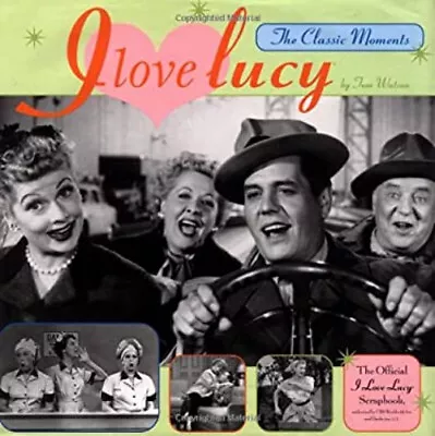 I Love Lucy : The Classic Moments Hardcover Thomas Watson • $6.81