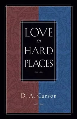 Love In Hard Places D. A. Carson • £10.45