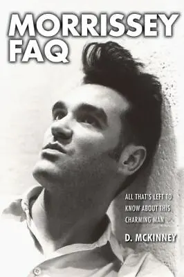 Morrissey FAQ : All That's Left To Know About This Charming Man By D.... • $6.99