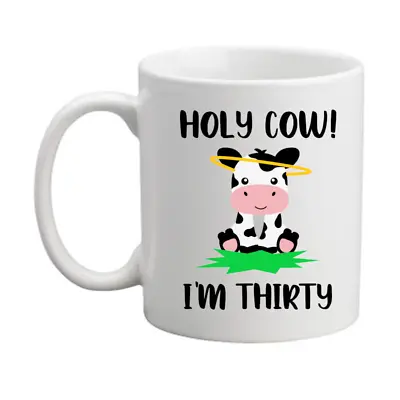 £9.35 • Buy 30th Birthday Mug Holy Cow Funny/funny/rude Mug Birthday/present/him/her/gift