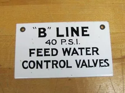 B LINE 40 PSI FEED WATER CONTROL VALVES Old Porcelain Sign Industrial Safety B&W • $88