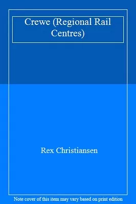 Crewe (Regional Rail Centres) By Rex Christiansen • £2.39