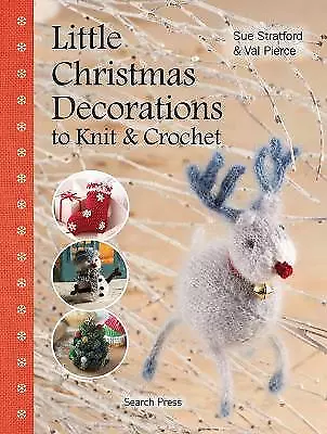 Little Christmas Decorations To Knit & Crochet-Stratford SuePierce Val-Hardco • £3.49