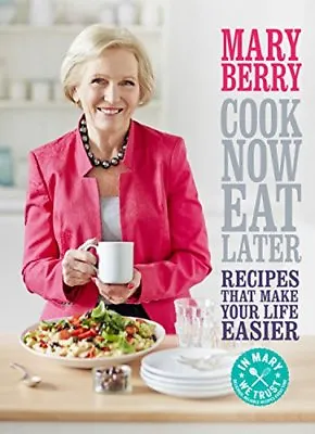 Cook Now Eat Later By Mary Berry. 9781472214737 • £3.50