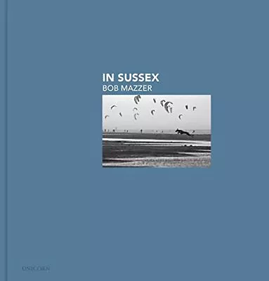 In Sussex: Bob Mazzer By Mazzer Bob Hardback Book The Fast Free Shipping • $9.55