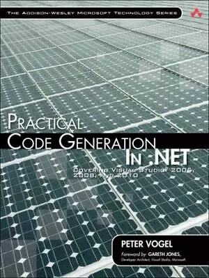 Practical Code Generation In .NET: Covering Visual Studio 2005 2008 And 2010 ( • $44.10