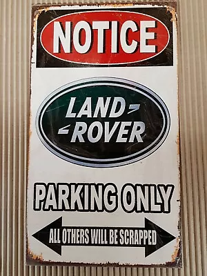 LAND ROVER PARKING ONLY 8  X 12  METAL SIGN  - GARAGE/ MAN CAVE/ SHED. • £12.95