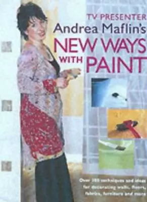 New Ways With Paint: Over 100 Techniques And Ideas For Decorating Walls Floors • £3.50