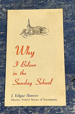 Why I Believe In The Sunday School J. Edgar Hoover Vintage Booklet • $9