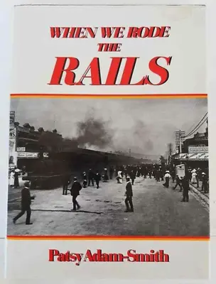 $25.95 • Buy When We Rode The Rails - Patsy Adam-Smith Hardcover, 1987 Railway History
