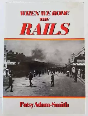 $25.95 • Buy When We Rode The Rails - Patsy Adam-Smith Hardcover, 1987 Railway History