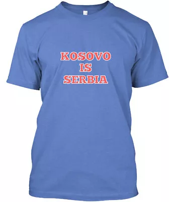 Kosovo Is Serbia T-Shirt Made In The USA Size S To 5XL • $21.97