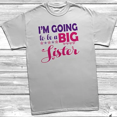 I'm Going To Be A Big Sister T-Shirt Childrens Kids T Shirt Announcement Idea • £6.95