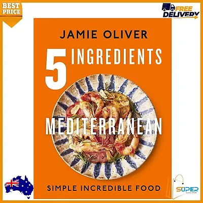 $39.40 • Buy 5 Ingredients Mediterranean By Jamie Oliver 5 Ingredients Brand New *AU STOCK!!