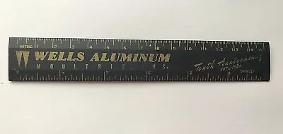 1986 WELLS ALUMINUM ~ Aluminum 6  Ruler ~ Moultrie NC ~ Adv 10 Year Anniversary  • $5.97