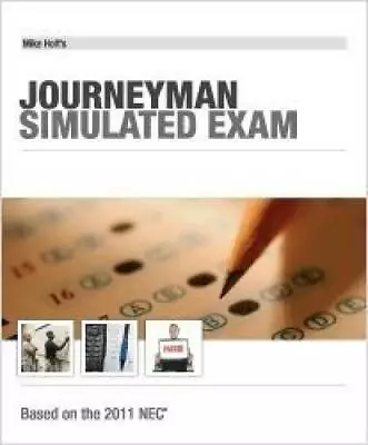 Mike Holt's Jouneyman Simulated Exam 2011 NEC - Paperback - VERY GOOD • $4.46