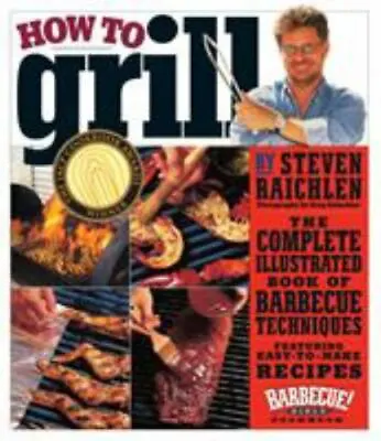 How To Grill: The Complete Illustrated Book Of - 0761120149 Raichlen Paperback • $4.68