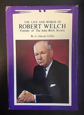 Life And Words Of Robert Welch G. Edward Griffin Hardcover • $20