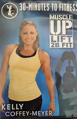 Kelly Coffey-Meyer 30 Minutes To Fitness Muscle Up Lift 2B Fit • $3