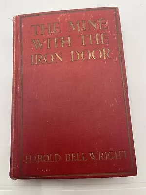 THE MINE WITH THE IRON DOOR A ROMANCE By Harold Bell Wright 1st Edition 1923 HC • $25