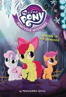 My Little Pony: Ponyville Mysteries: Journey To The Livewood - Paperback - GOOD • $5.22