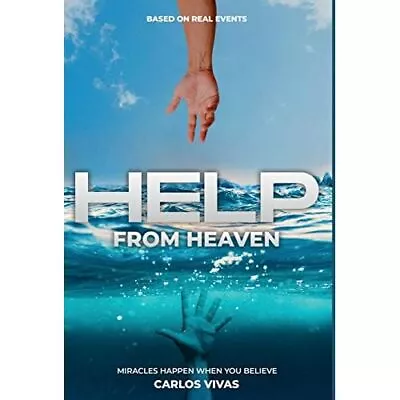 Help From Heaven: Miracles Happen When You Believe - Hardback NEW Vivas Carlos • £21.91