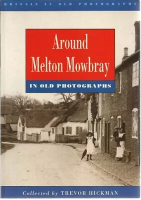 Around Melton Mowbray In Old Photographs • £5.29