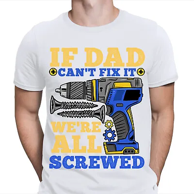 £8.99 • Buy If Dad Cant Fix It  Fathers Day Gift For Daddy Mens Present Birthday T-Shirts
