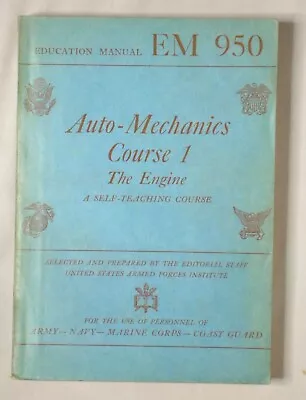 AUTO MECHANICS COURSE 1 ENGINE United States Armed Forces Institute 1944 EM 950 • $14.95