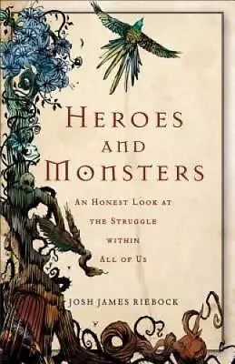 Heroes And Monsters: An Honest Look At The Struggle Within All Of Us - VERY GOOD • $4.05