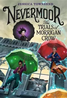 Jessica Townsend Nevermoor: The Trials Of Morrigan Crow (Hardback) Nevermoor • $47.38