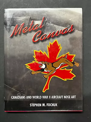 Metal Canvas: Canadians And World War II Nose Art By Stephen Fochuk • $20