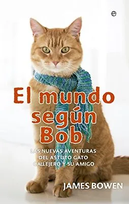 El Mundo Según Bob : Nuevas Aventuras ... Bowen James • £7.99