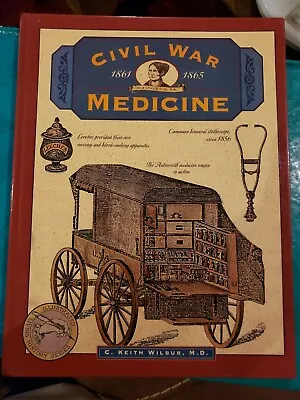 CIVIL WAR MEDICINEKeith WilburNarcoticsAmbulanceNursingField HospitalCamp • $18