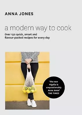 A Modern Way To Cook: Over 150 Quick Smart And Flavour-Packed Recipes For Every • £23.49