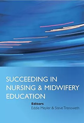 Succeeding In Nursing And Midwifery Education Paperback Book The Cheap Fast Free • £3.59