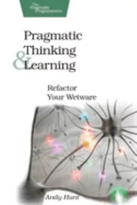 Pragmatic Thinking And Learning : Refactor Your Wetware Paperback • $8.55