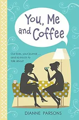 You Me And Coffee: Our Lives Your Journal... And So Much To Talk AboutDiann • £2.23