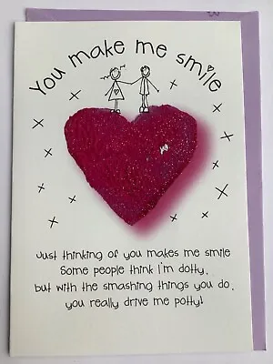 Valentines Day Card… You Make Me Smile…some Think I’m Dotty …u Drive Me Potty.. • £1.50