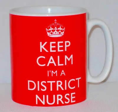 Keep Calm I'm A District Nurse Mug Can Personalise Funny Community Nursing  Gift • £10.99