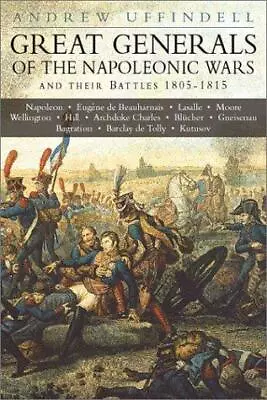 Great Generals Of The Napoleonic Wars And Their Battles 1805-1815 • £4.41